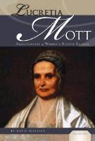 Lucretia Mott: Abolitionist & Women's Rights Leader: Abolitionist & Women's Rights Leader