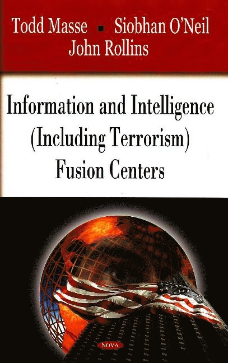 Todd Masse, Siobhan O'Neil, John Rollins - Information & Intelligence (Including Terrorism) Fusion Centers, Inbunden