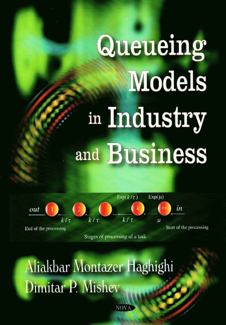 Aliakbar Montazer Haghighi, Dimitar P Mishev - Queuing Models in Industry & Business, Inbunden