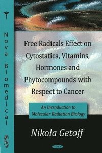 bokomslag Free Radicals Effect on Cytostatica, Vitamins, Hormones & Phytocompounds with Respect to Cancer