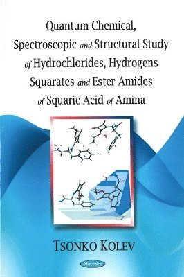 bokomslag Quantum Chemical, Spectroscopic & Structural Study of Hydrochlorides, Hydrogens Squarates & Ester Amides of Squaric Acid of Amina