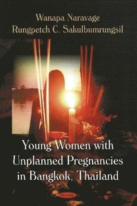bokomslag Young Women with Unplanned Pregnancies in Bangkok, Thailand