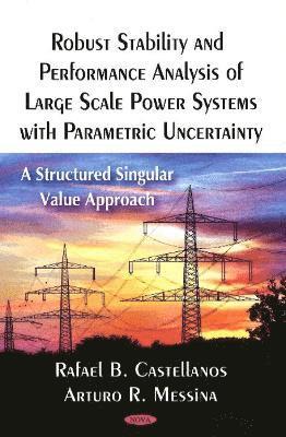 bokomslag Robust Stability & Performance Analysis of Large Scale Power Systems with Parametric Uncertainty