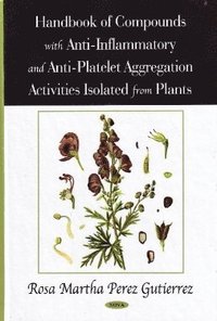 bokomslag Handbook of Compounds with Anti-Inflammatory & Anti-Platelet Aggregation Activities Isolated from Plants