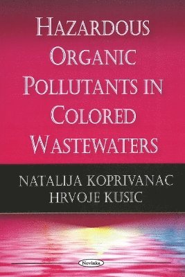 bokomslag Hazardous Organic Pollutants in Colored Wastewaters