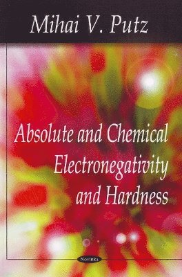 bokomslag Absolute & Chemical Electronegativity & Hardness