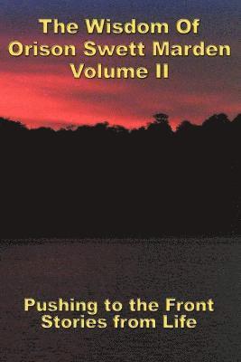 Wisdom Of Orison Swett Marden Vol. II
