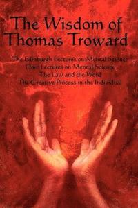 bokomslag The Wisdom of Thomas Troward Vol I