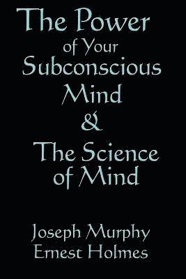 The Science of Mind & the Power of Your Subconscious Mind 1