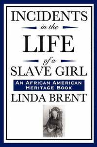 bokomslag Incidents in the Life of a Slave Girl (an African American Heritage Book)