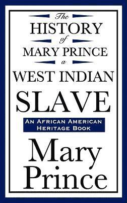 Mary Prince - History of Mary Prince, a West Indian Slave (an African American Heritage Book), Inbunden