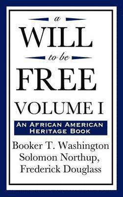 A Will to Be Free, Vol. I (an African American Heritage Book) 1