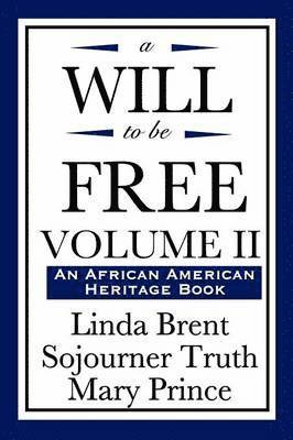 Linda Brent, Sojourner Truth, Mary Prince - Will to Be Free, Vol. II (an African American Heritage Book), Häftad