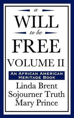 Linda Brent, Sojourner Truth, Mary Prince - Will to Be Free, Vol. II (an African American Heritage Book), Inbunden