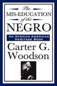 bokomslag The MIS-Education of the Negro (an African American Heritage Book)