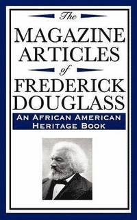 bokomslag The Magazine Articles of Frederick Douglass (an African American Heritage Book)