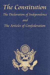 bokomslag The Constitution of the United States of America, with the Bill of Rights and All of the Amendments; The Declaration of Independence; And the Articles