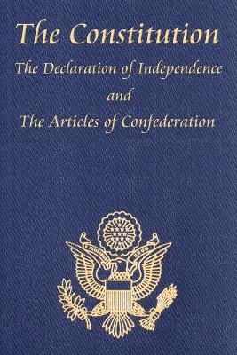 bokomslag The Constitution of the United States of America, with the Bill of Rights and All of the Amendments; The Declaration of Independence; And the Articles