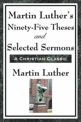 bokomslag Martin Luther's Ninety-Five Theses and Selected Sermons