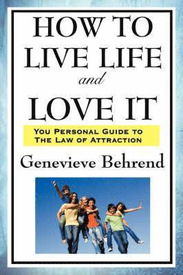 Genevieve Behrend - How to Live Life and Love It, Häftad
