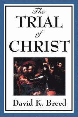 David K Breed, David K. Breed - Trial of Christ, Häftad