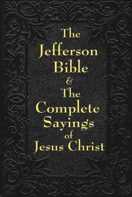 Jefferson Bible & The Complete Sayings of Jesus Christ 1