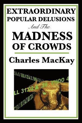 Charles MacKay - Extraordinary Popular Delusions and the Madness of Crowds, Häftad
