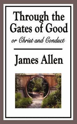 Through the Gates of Good, or Christ and Conduct 1