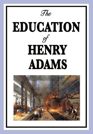 Henry Adams - Education of Henry Adams, Häftad