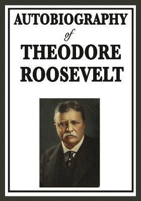 Theodore Roosevelt - Autobiography of Theodore Roosevelt, Häftad