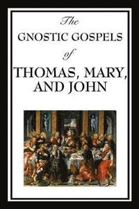bokomslag The Gnostic Gospels of Thomas, Mary, and John