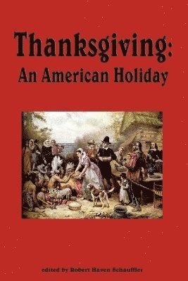 Robert Haven Schauffler - Thanksgiving, An American Holiday, Häftad