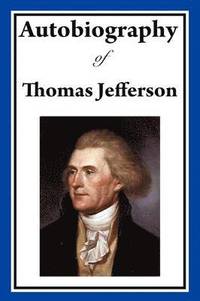 bokomslag Autobiography of Thomas Jefferson