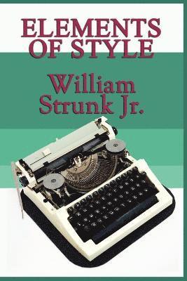 William Strunk Jr, Jr. Strunk, William, E. B. White, William Jr. Strunk - Elements of Style, Häftad
