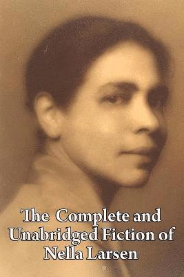 bokomslag Complete and Unabridged Fiction of Nella Larsen
