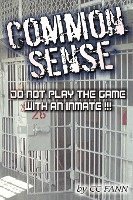 bokomslag Common Sense Do Not Play The Game With An Inmate