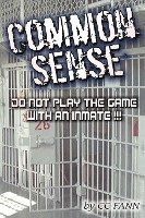 Common Sense Do Not Play The Game With An Inmate 1