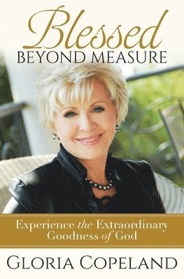 Gloria Copeland - Blessed Beyond Measure, Häftad