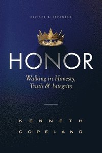 bokomslag Honor: Walking in Honesty, Truth and Integrity Revised and Expanded