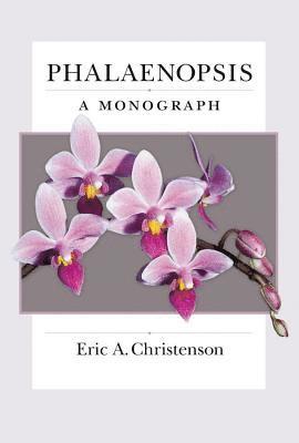 Eric A. Christenson - Phalaenopsis: A Monograph, Häftad