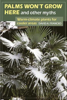 David A. Francko - Palms Won't Grow Here and Other Myths, Häftad