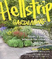 bokomslag Hellstrip Gardening: Create a Paradise Between the Sidewalk and the Curb