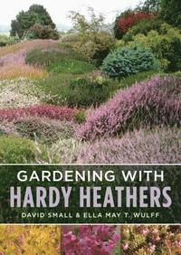 bokomslag Gardening with Hardy Heathers