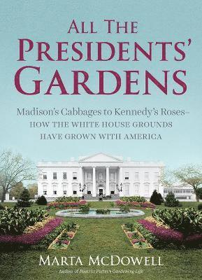 Mcdowell, M: All the Presidents' Gardens