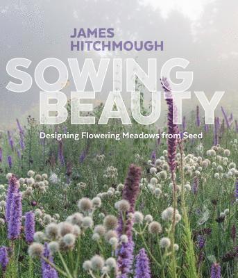 Hitchmough, J: Sowing Beauty