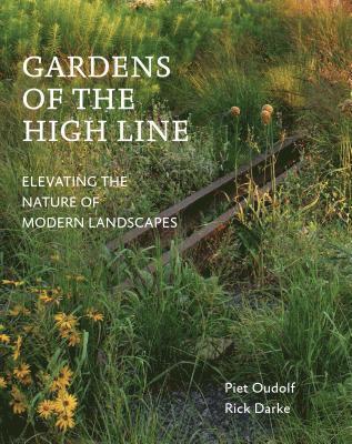 Piet Oudolf, Rick Darke - Gardens of the High Line, Häftad