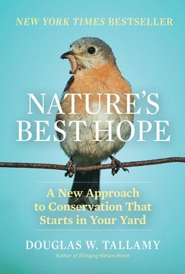 Douglas W. Tallamy - Nature's Best Hope, Inbunden
