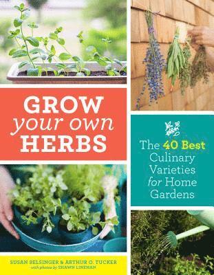Arthur O. Tucker, Susan Belsinger - Grow Your Own Herbs, Häftad
