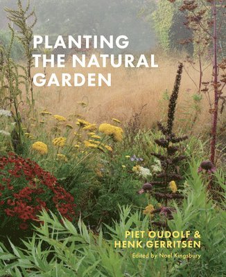 Henk Gerritsen, Piet Oudolf - Planting the Natural Garden, Inbunden