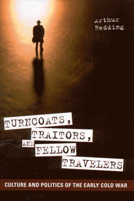 Arthur Redding - Turncoats, Traitors, and Fellow Travelers, Inbunden